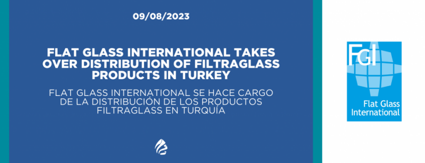 Flat Glass International se hace cargo de la distribución de los productos Filtraglass en Turquía